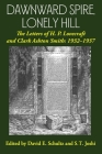 Dawnward Spire, Lonely Hill: The Letters of H. P. Lovecraft and Clark Ashton Smith: 1932-1937 (Volume 2) Cover Image